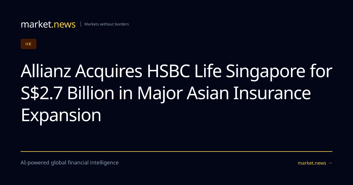 Allianz Acquires HSBC Life Singapore for S$2.7 Billion in Major Asian ...