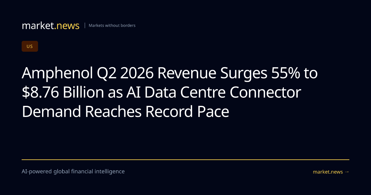 Amphenol Q2 2026 Revenue Surges 55% to $8.76 Billion as AI Data Centre ...