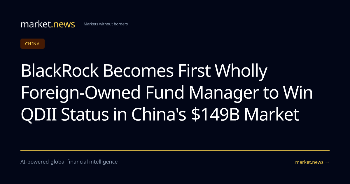 BlackRock Becomes First Wholly Foreign-Owned Fund Manager to Win QDII ...