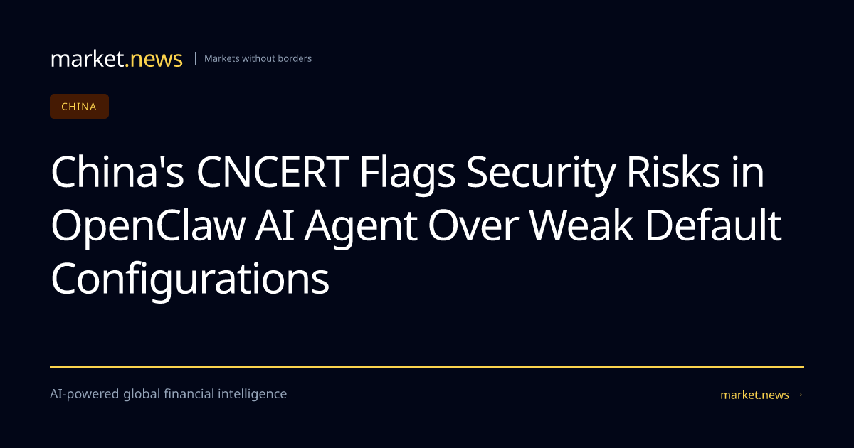 China's CNCERT Flags Security Risks in OpenClaw AI Agent Over Weak ...