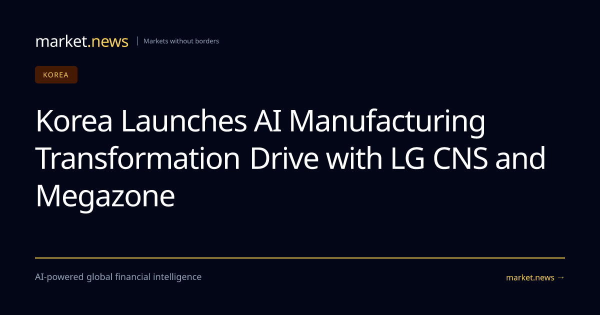 Korea Launches AI Manufacturing Transformation Drive with LG CNS and ...