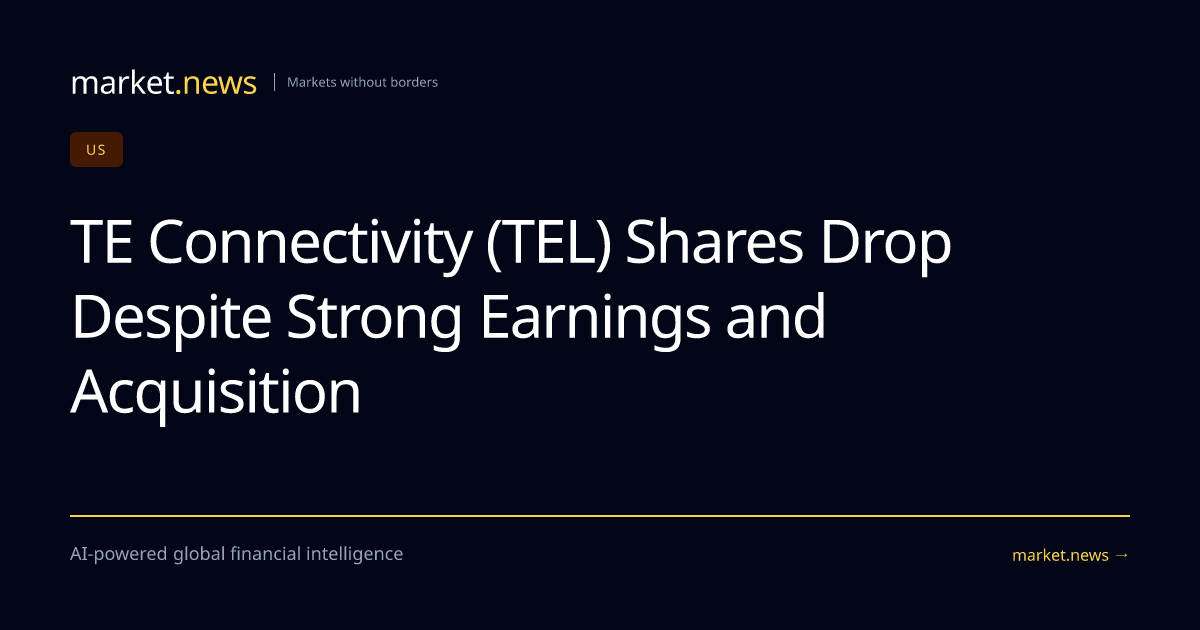 TE Connectivity (TEL) Shares Drop Despite Strong Earnings and Acquisition