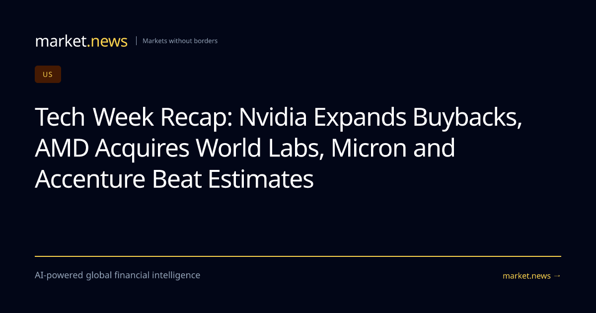 Tech Week Recap: Nvidia Expands Buybacks, AMD Acquires World Labs ...